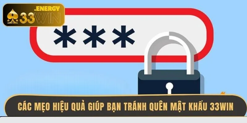 cac-meo-hieu-qua-giup-ban-tranh-quen-mat-khau-33win