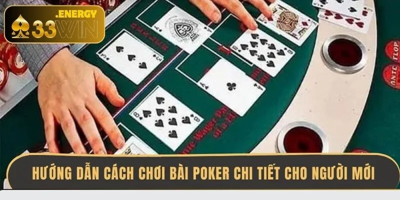 huong-dan-cach-choi-bai-poker-chi-tiet-cho-nguoi-moi