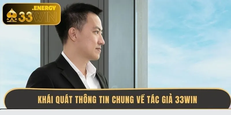 khai-quat-thong-tin-chung-ve-tac-gia-33win