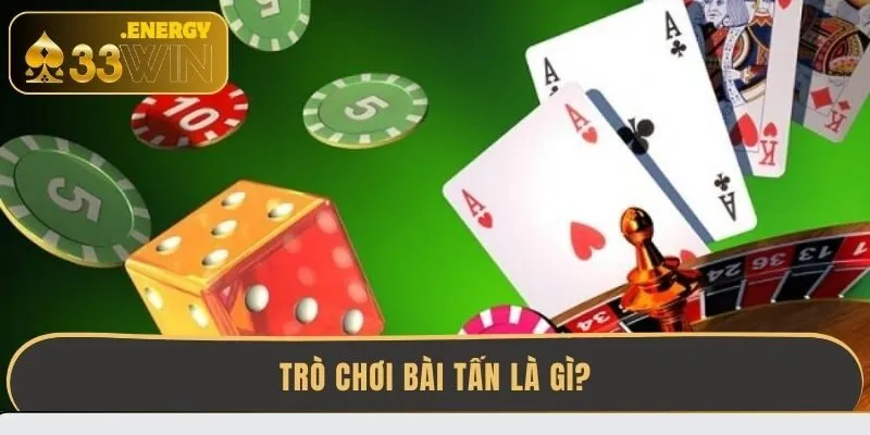 tro-choi-bai-tan-la-gi