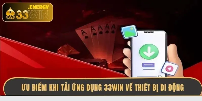 uu-diem-khi-tai-ung-dung-33win-ve-thiet-bi-di-dong